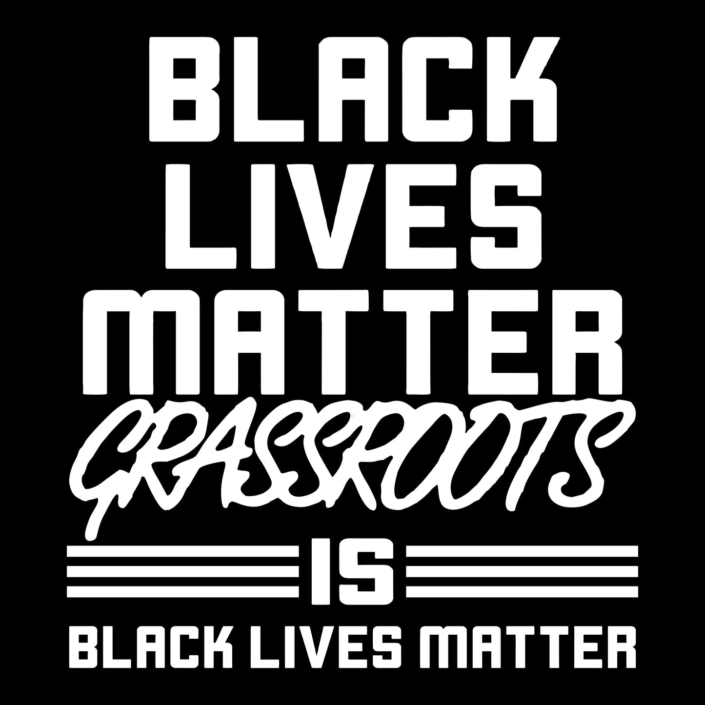 Black Lives Matter Grassroots T-Shirt - IS Black Lives Matter
