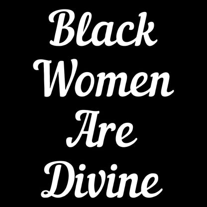 Black Women Are Divine T-Shirt